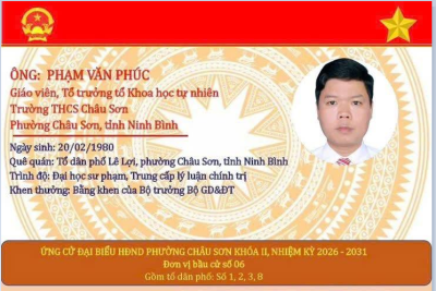 Trường THCS Châu Sơn trân trọng thông báo:      Thầy Phạm Văn Phúc – Giáo viên, Tổ trưởng Tổ Khoa học tự nhiên, Trường THCS Châu Sơn, phường Châu Sơn, tỉnh Ninh Bình – tham gia ứng cử đại biểu Hội đồng nhân dân phường Châu Sơn khóa II, nhiệm kỳ 2026 – 2031.